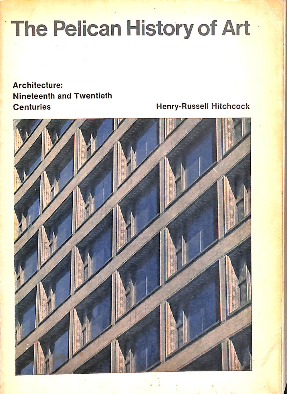 HITCHCOCK, HENRY - Architecture: Nineteenth And Twentieth Centuries (Pelican History of Art)