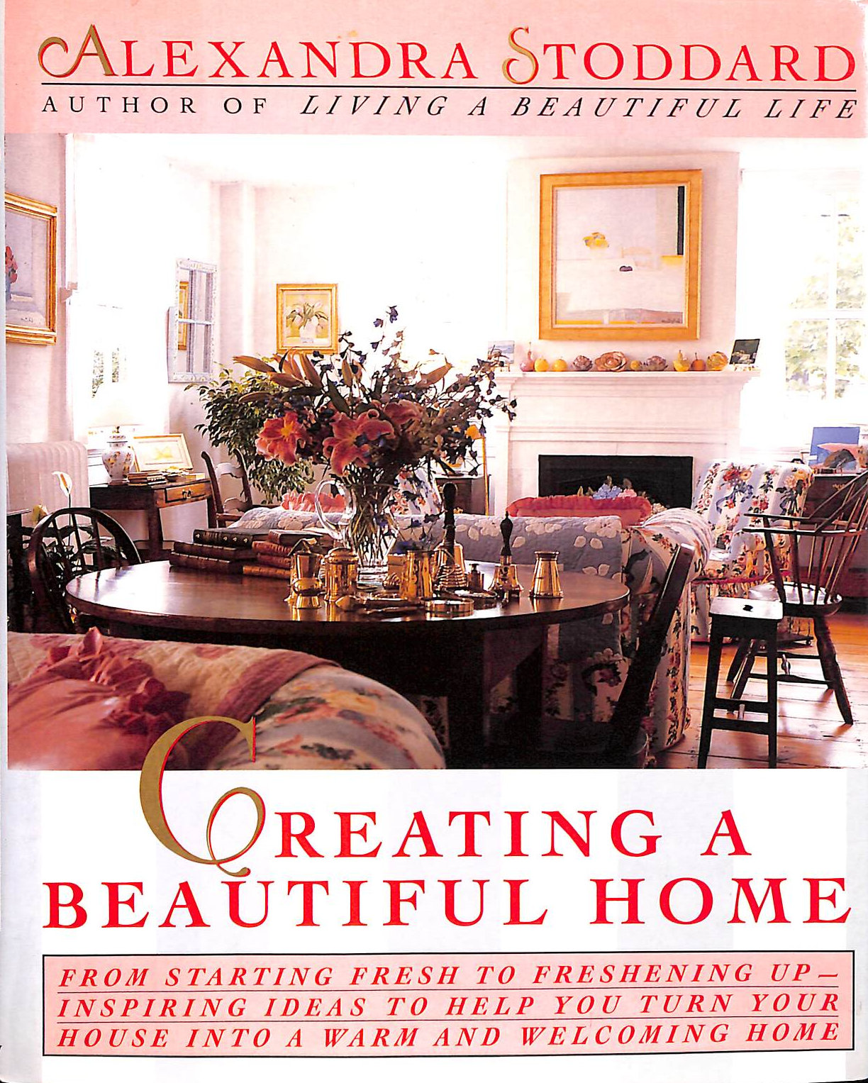 STODDARD, ALEXANDRA - Creating a Beautiful Home