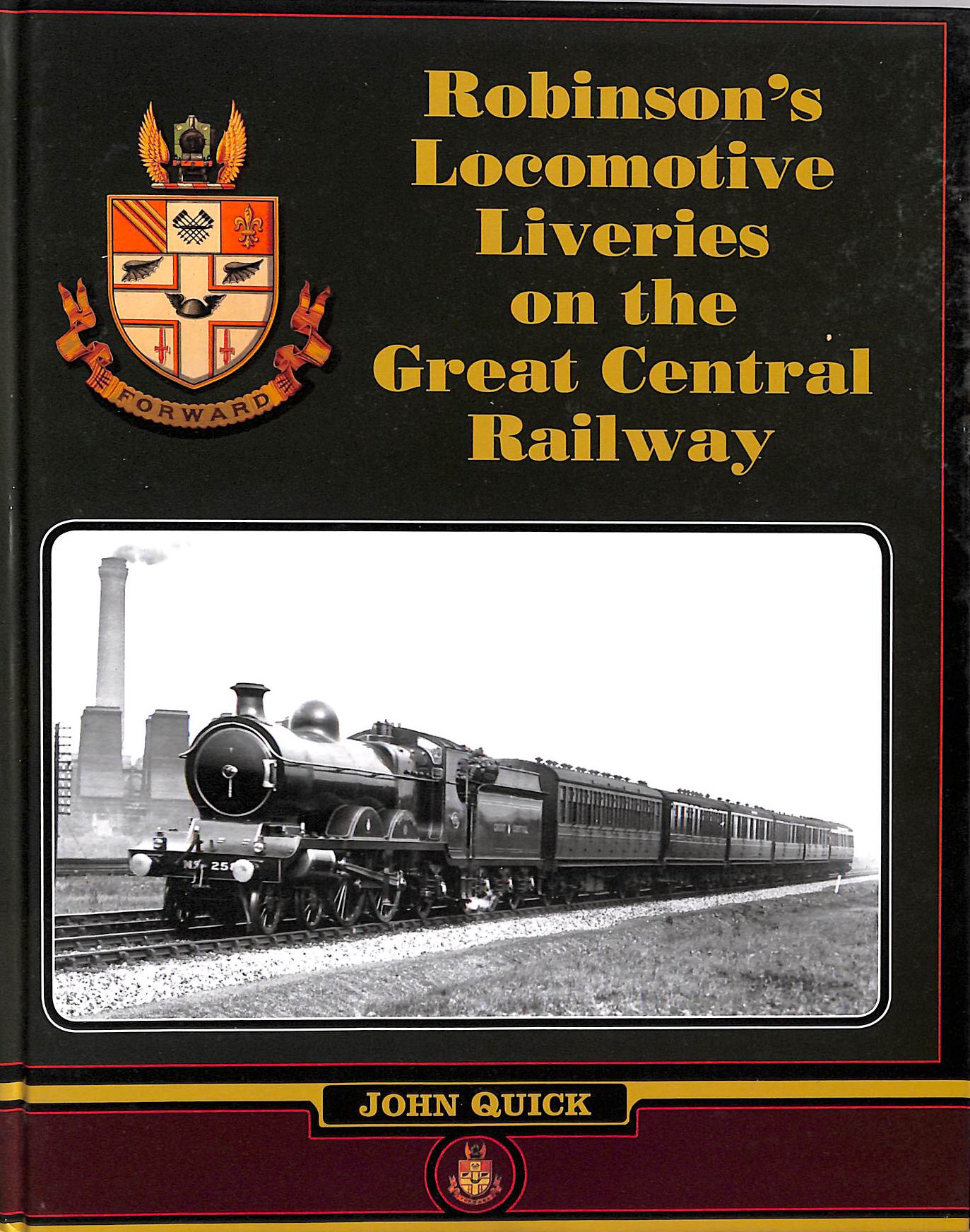 QUICK, JOHN - Robinson's Locomotive Liveries on the Great Central Railway