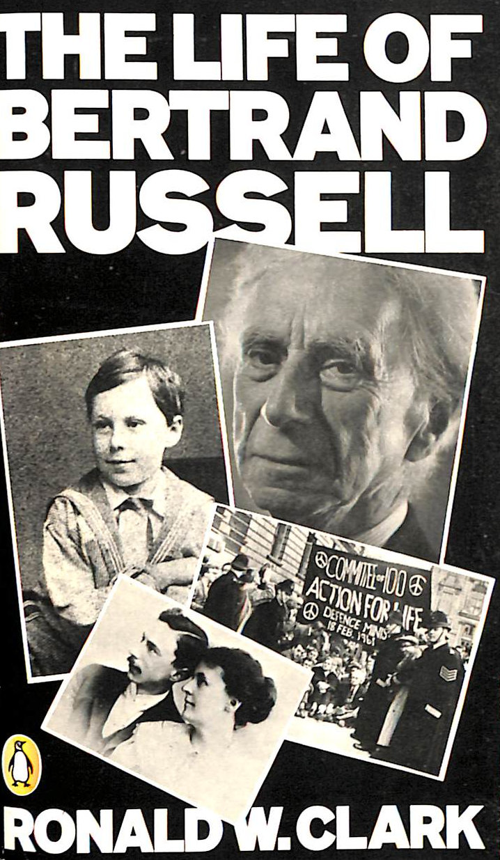 CLARK, RONALD W. - The Life of Bertrand Russell