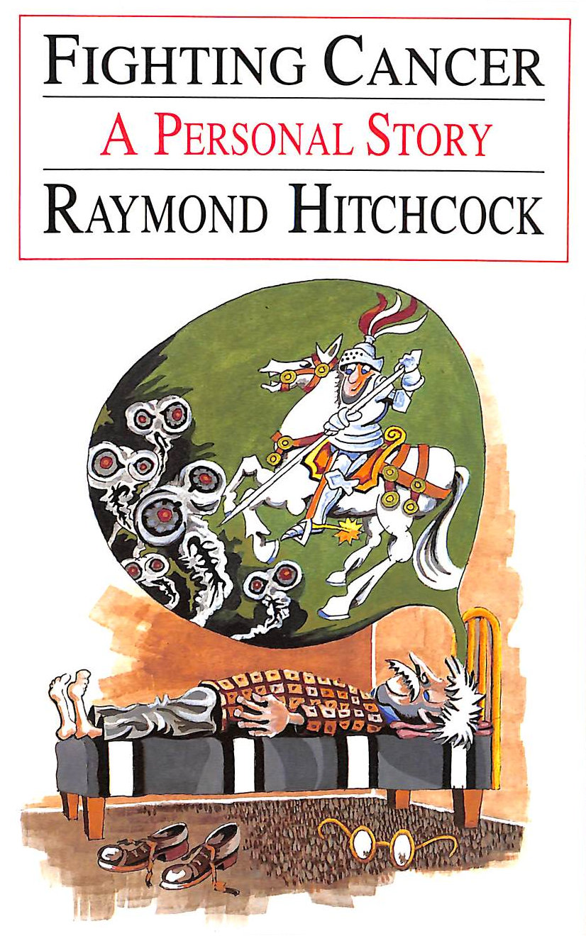 HITCHCOCK, RAYMOND - Fighting Cancer: A Personal Story