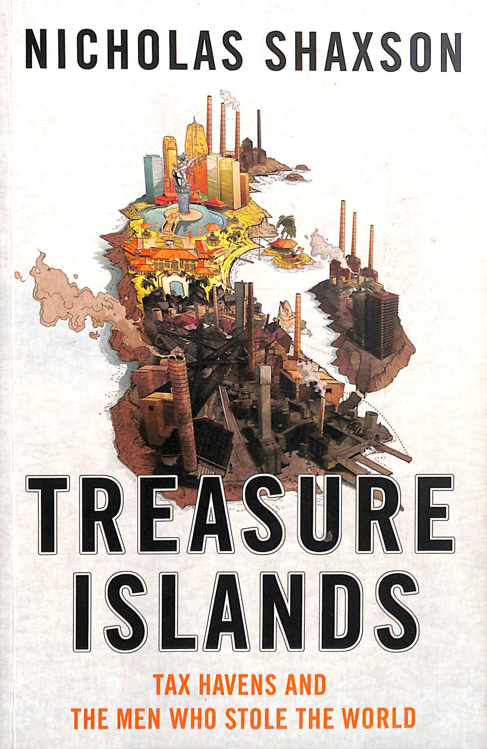 SHAXSON, NICHOLAS - Treasure Islands: Tax Havens and the Men who Stole the World