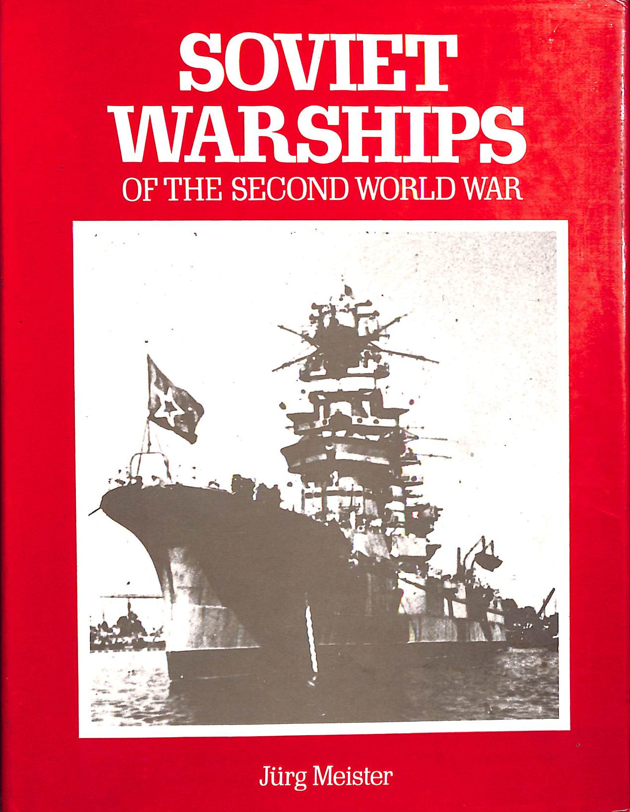 MEISTER, JURG - Soviet Warships of the Second World War