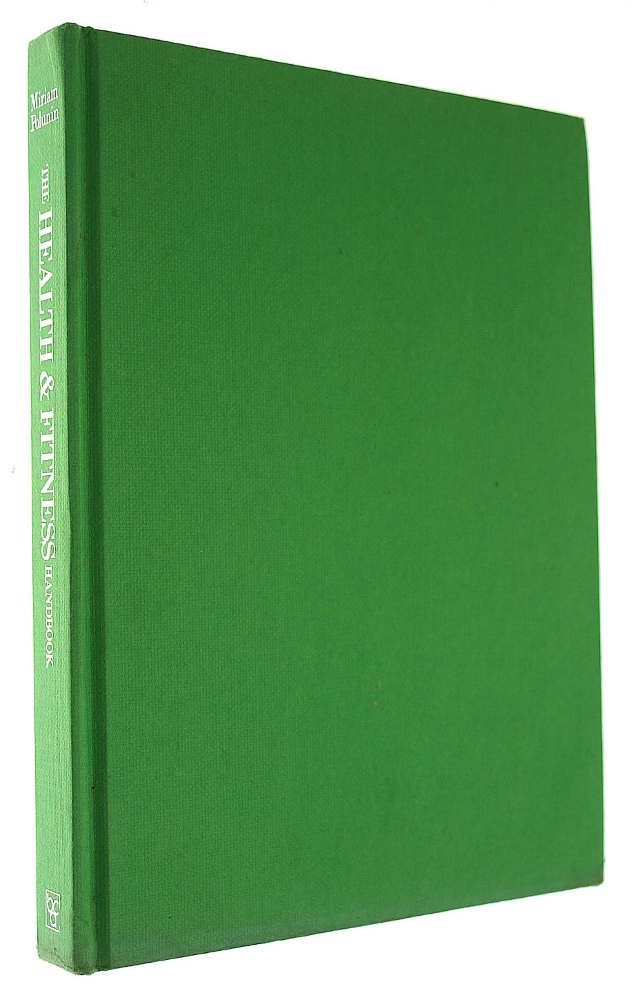 EDITED BY MIRIAM POLUNIN - The Health & Fitness Handbook