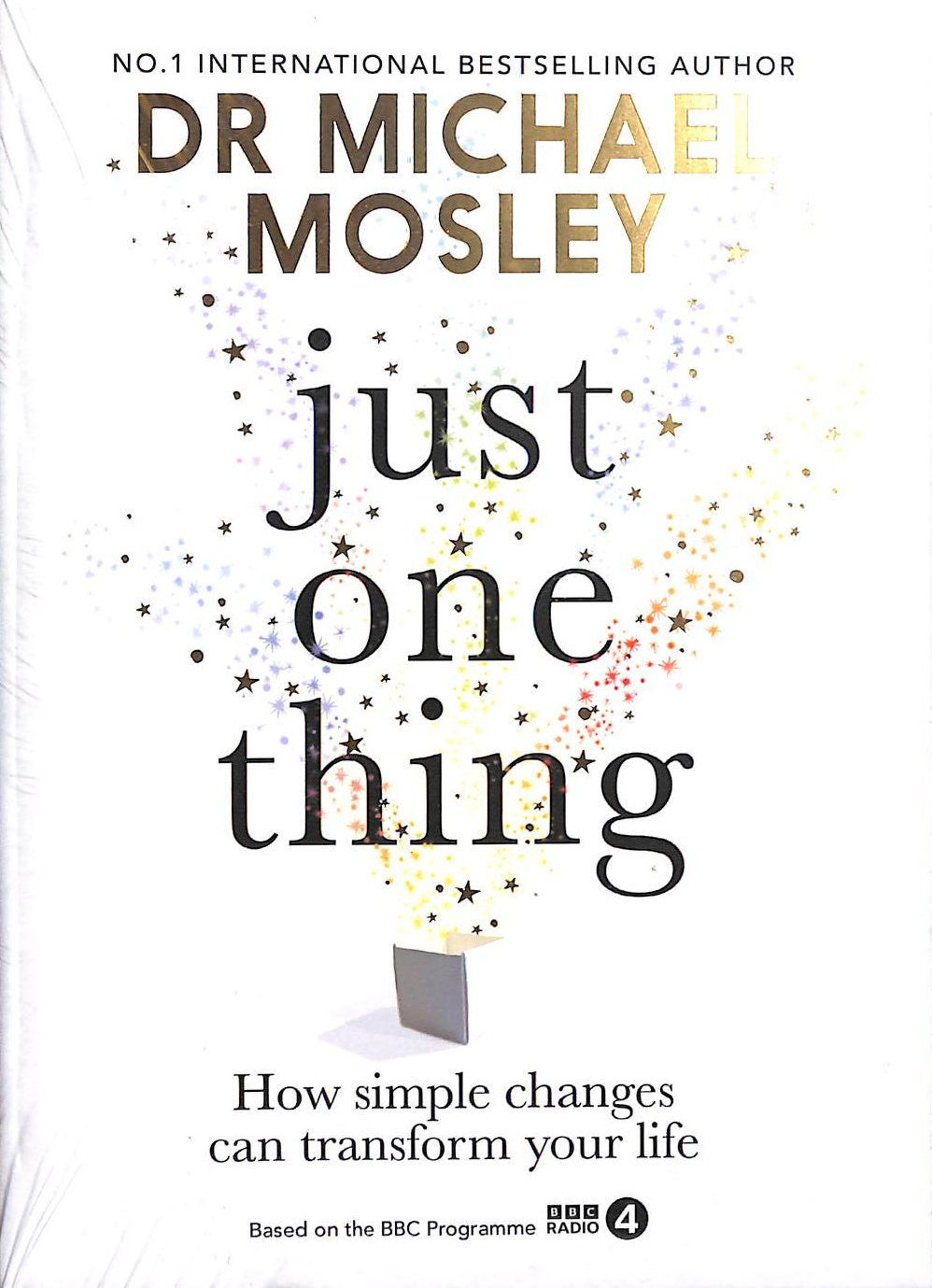 MOSLEY, DR MICHAEL - Just One Thing: How simple changes can transform your life