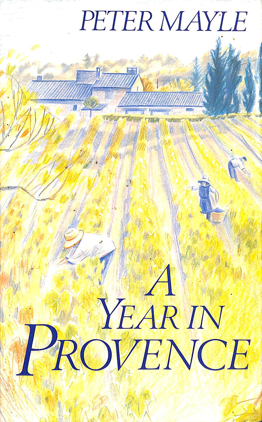 MAYLE, PETER - A Year in Provence