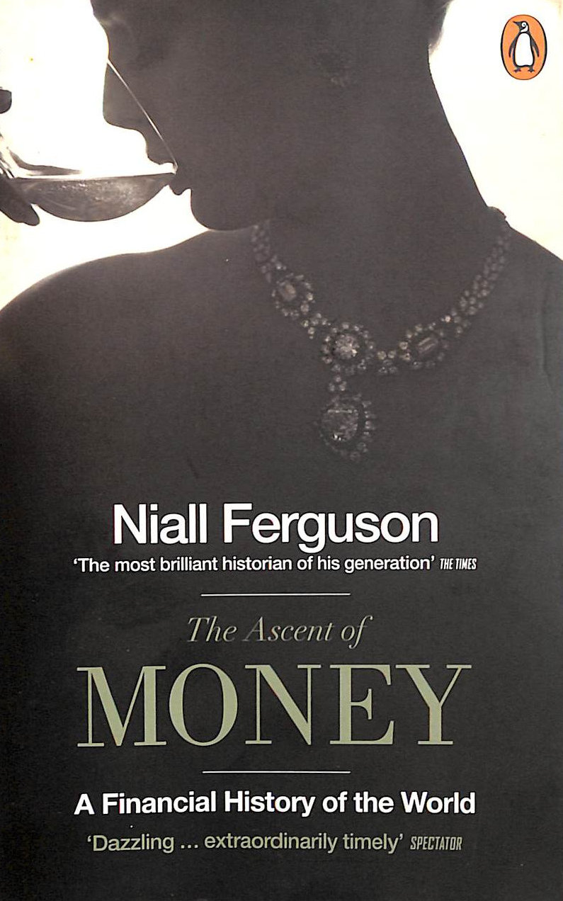 FERGUSON, NIALL - The Ascent of Money: A Financial History of the World