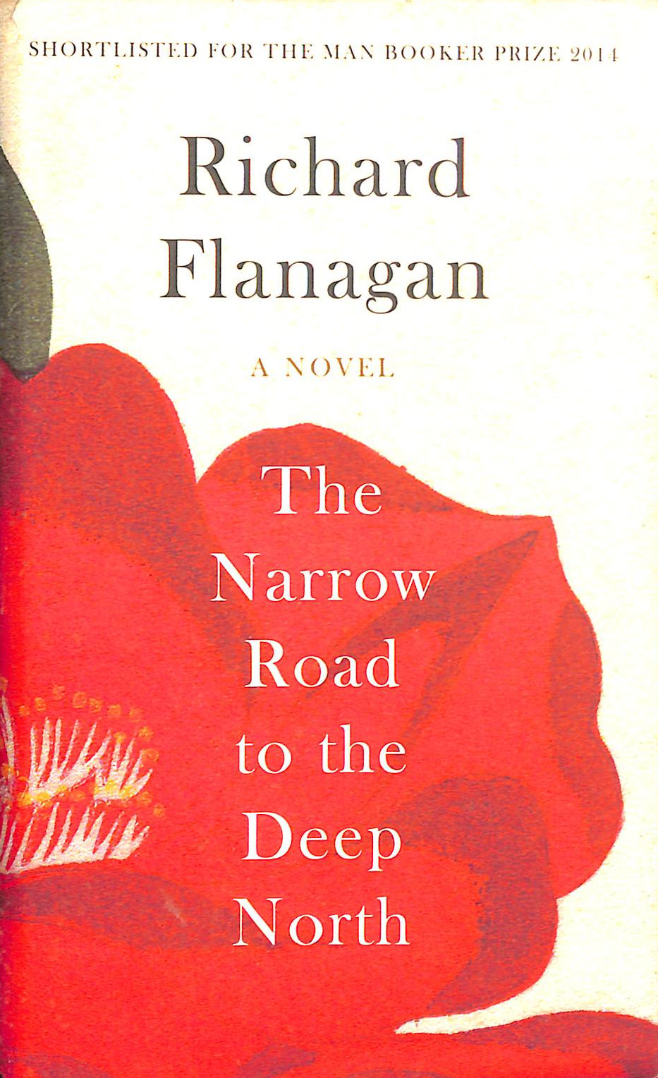 FLANAGAN, RICHARD - The Narrow Road to the Deep North