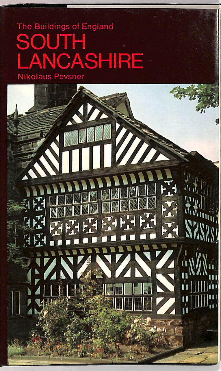 PEVSNER, NIKOLAUS - Lancashire, I: The Industrial and Commercial South (Buildings of England S.)