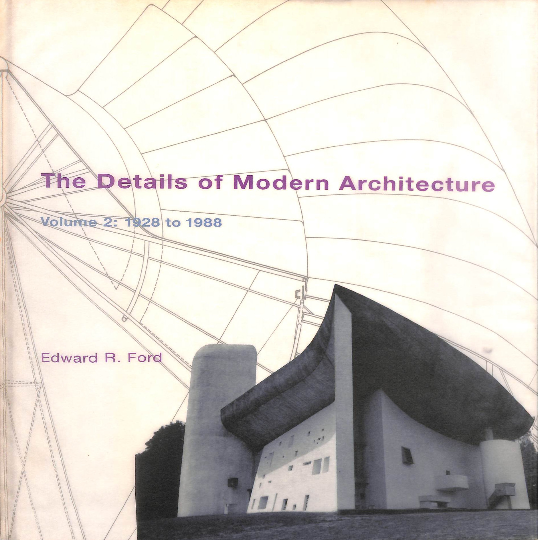 FORD, EDWARD R - The Details of Modern Architecture Vol 2: 1928 to 1988