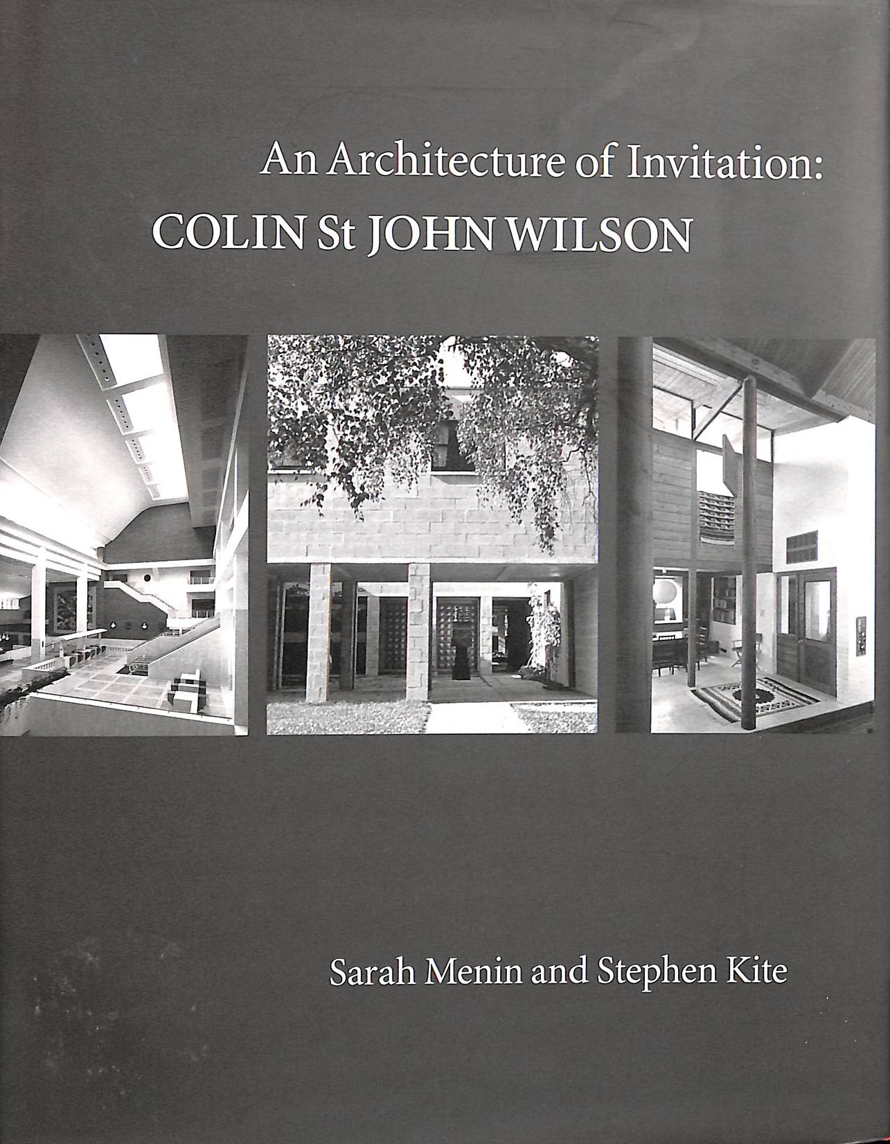 MENIN, SARAH; KITE, STEPHEN - An Architecture of Invitation: Colin St John Wilson