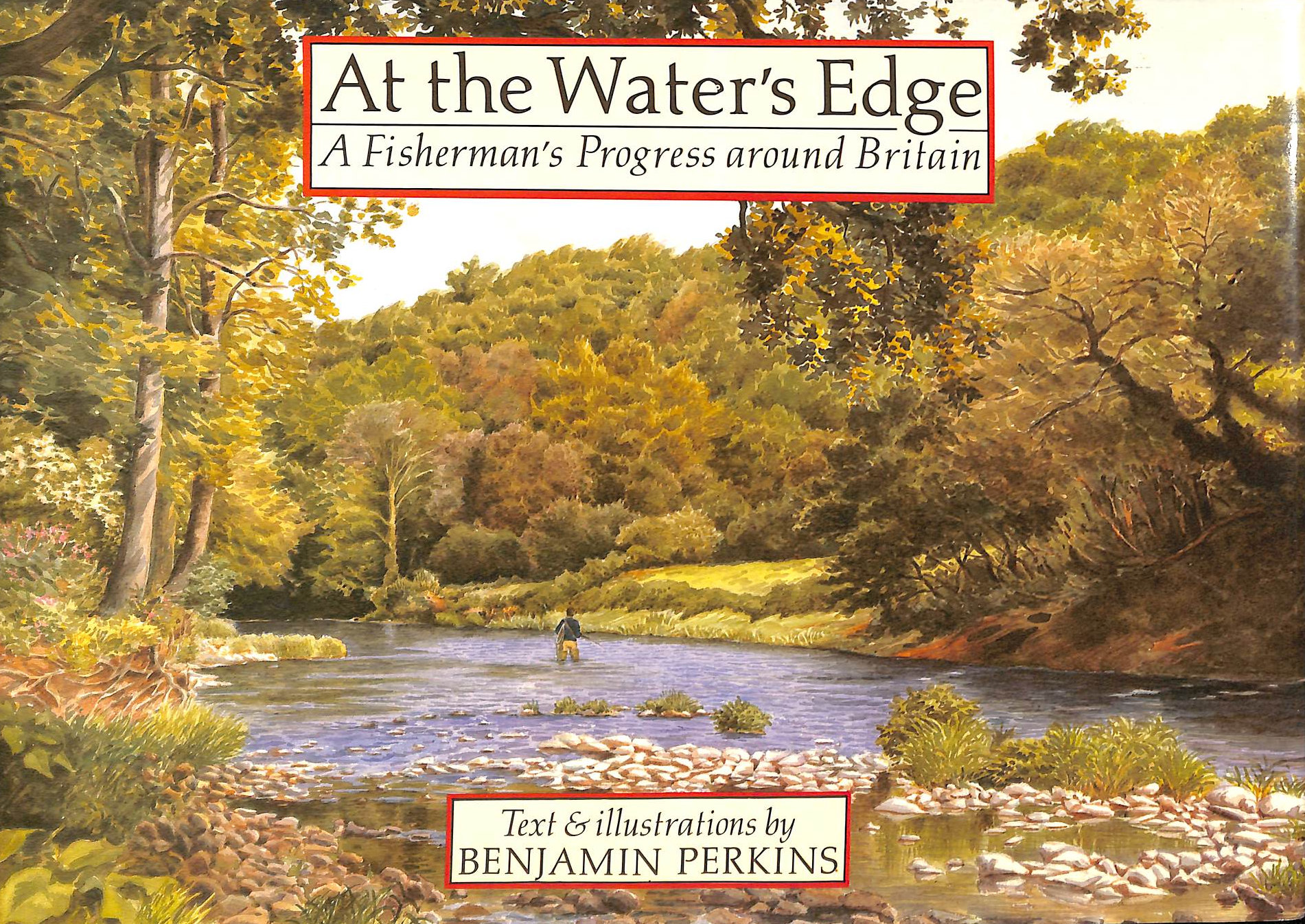PERKINS, BENJAMIN - At the Water's Edge: A Fisherman's Progress Around Britain
