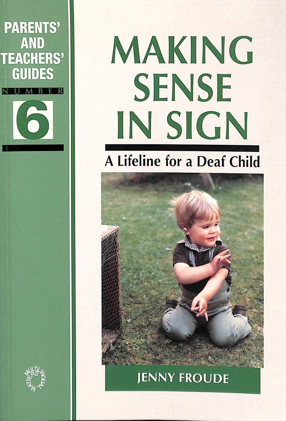 FROUDE, JENNY - Making Sense in Sign: A Lifeline for a Deaf Child: 6 (Parents' and Teachers' Guides)