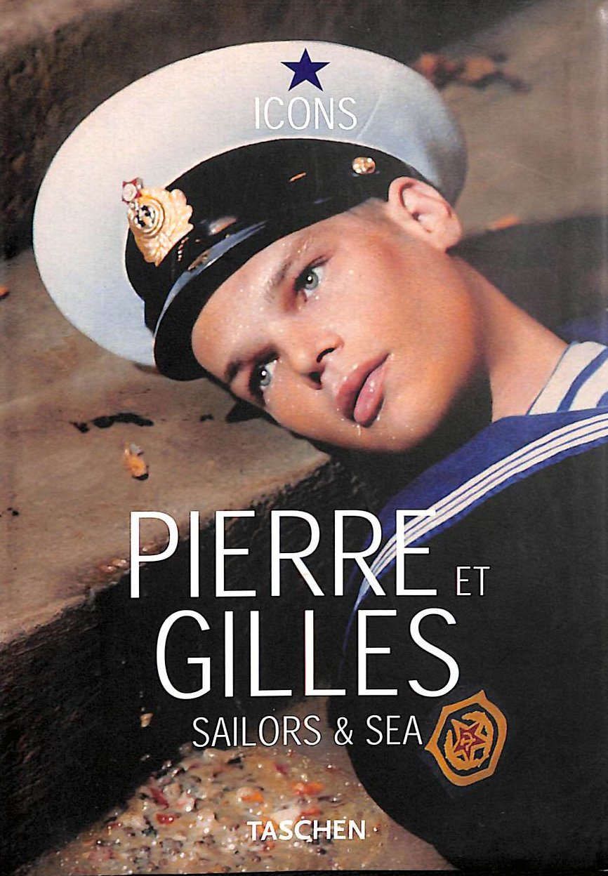 TRONCY, ERIC - Pierre Et Gilles, Sailors & Sea