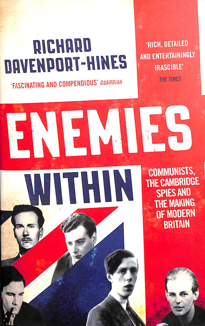 DAVENPORT-HINES, RICHARD - Enemies Within: Communists, the Cambridge Spies and the Making of Modern Britain