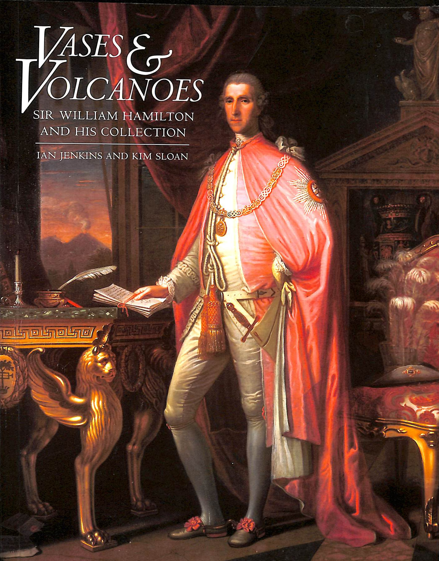 JENKINS, IAN; SLOAN, KIM - Vases and Volcanoes: Sir William Hamilton and His Collection