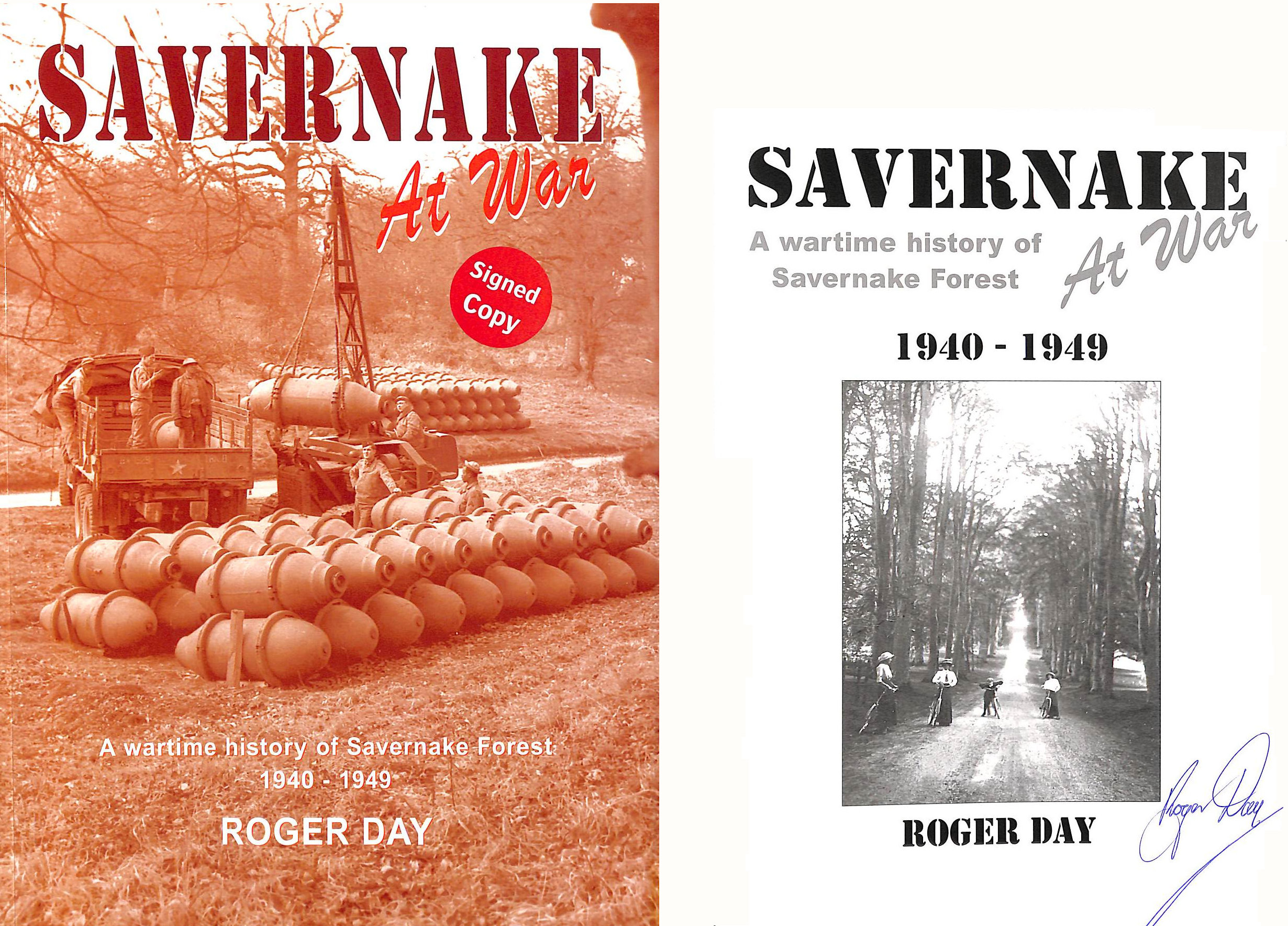 DAY, ROGER - Savernake at War : A Wartime History of Savernake Forest, 1940-1949
