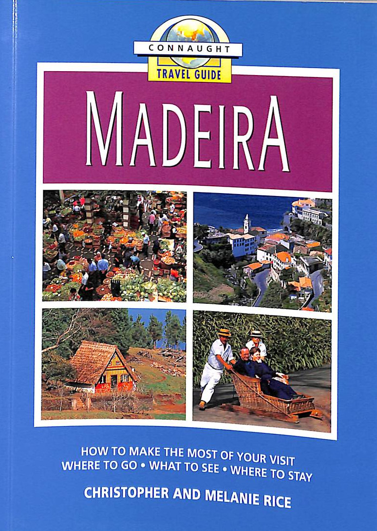 CHRISTOPHER AND MELANIE RICE - Madeira (Connaught Travel Guide) (Connaught Travel Guide)