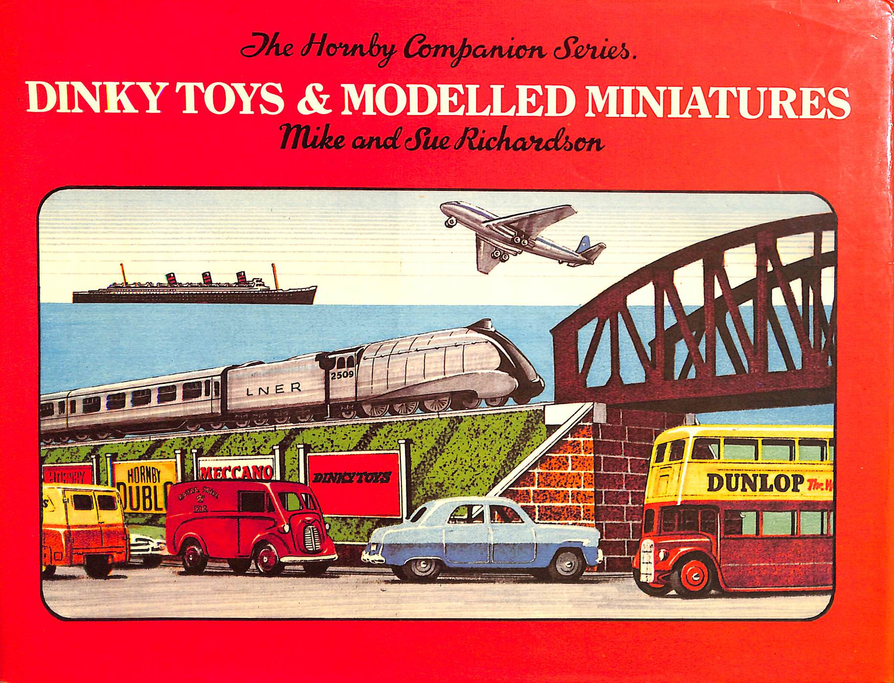 RICHARDSON, MIKE; RICHARDSON, SUE - Dinky Toys and Modelled Miniatures: Vol 4 (Hornby Companion S.)