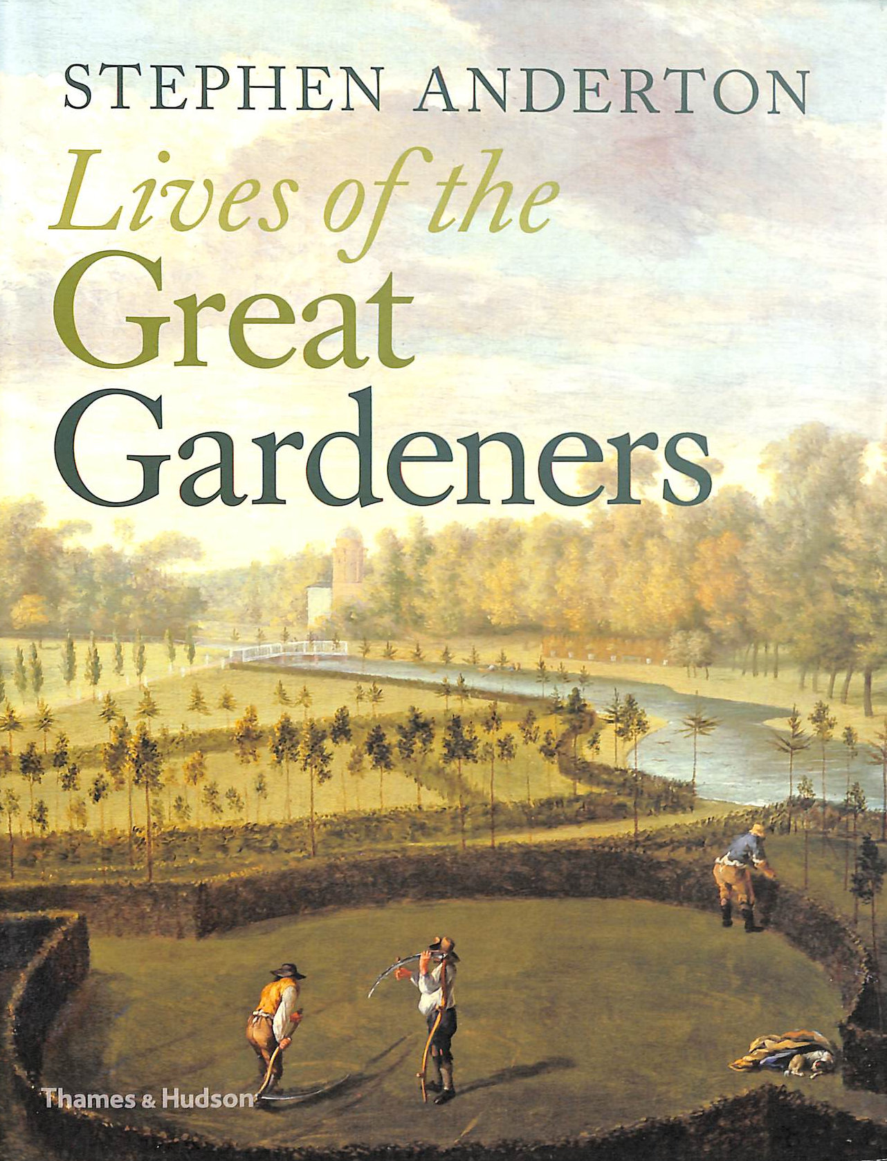 ANDERTON, STEPHEN - Lives of the Great Gardeners