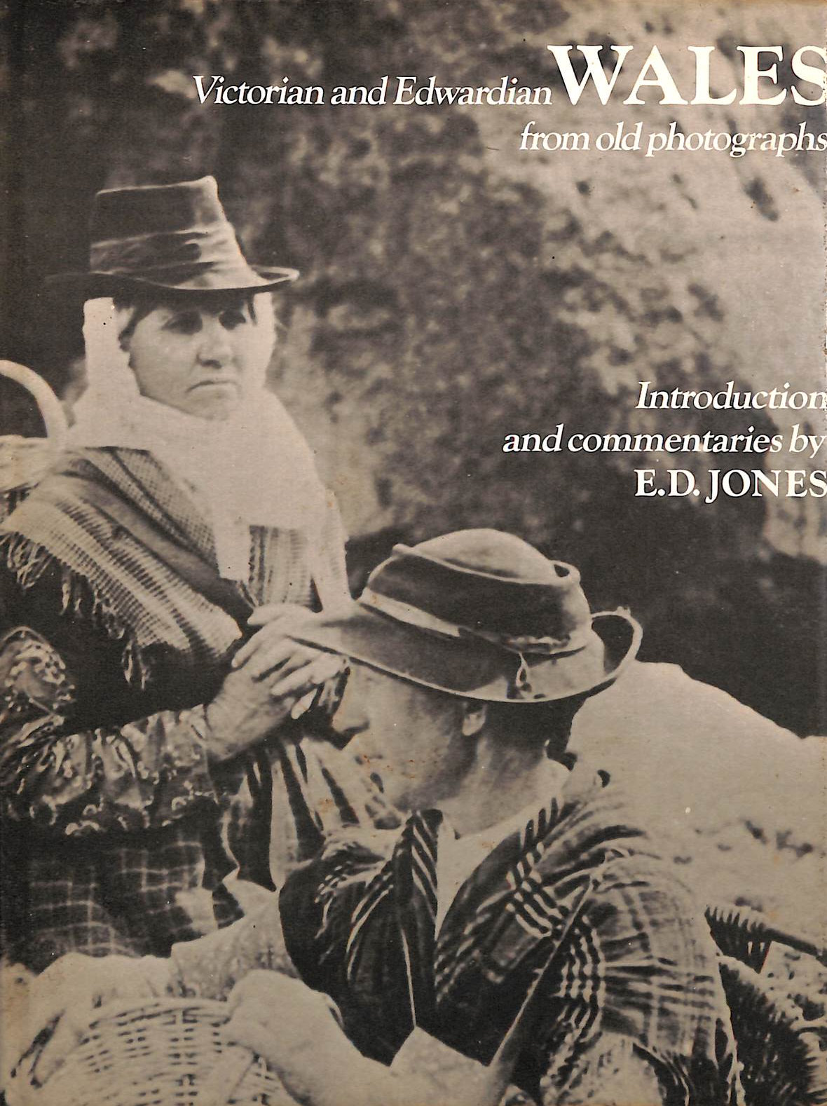 JONES, EVAN DAVID - Victorian and Edwardian Wales from Old Photographs