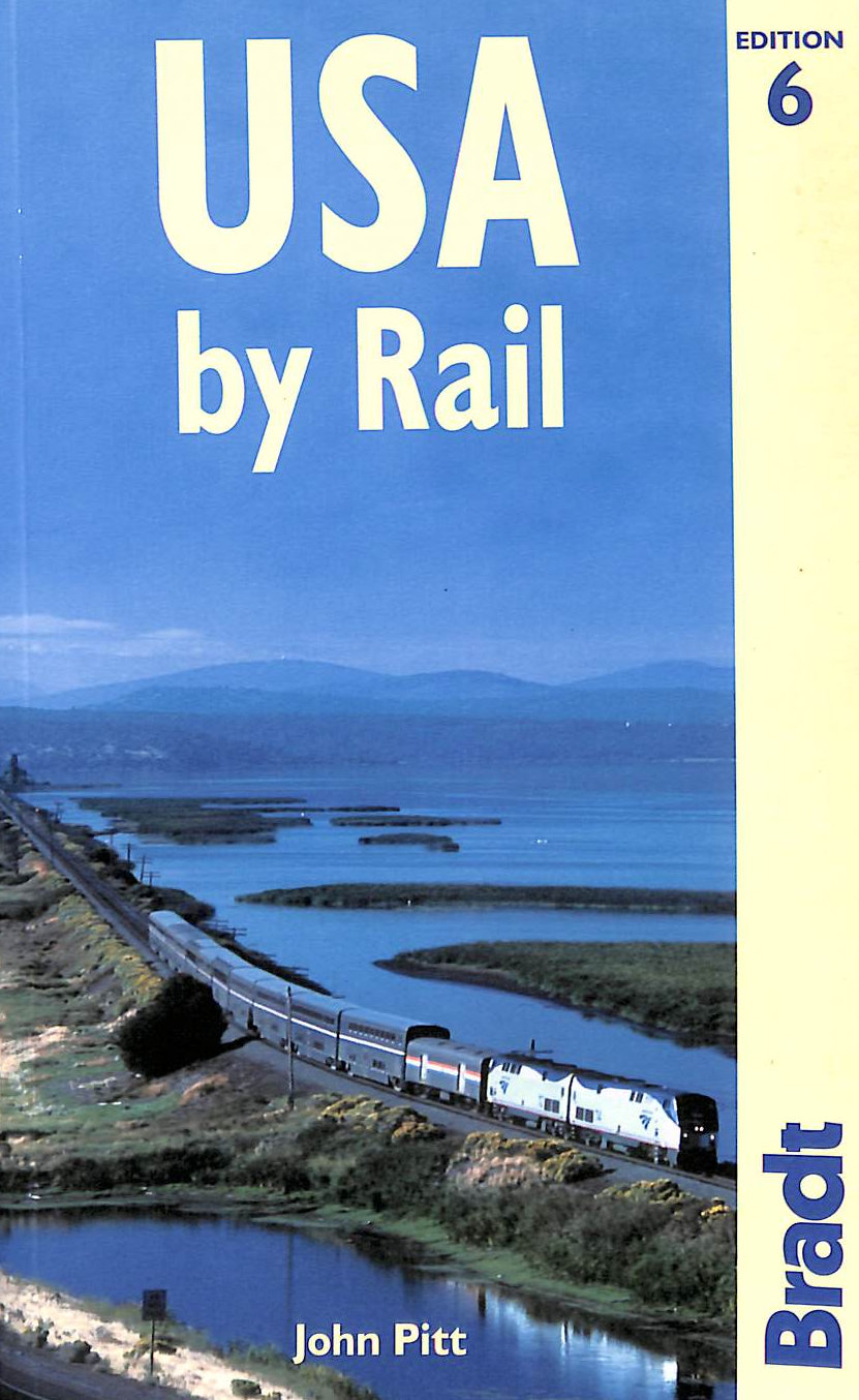 PITT, JOHN - USA By Rail (Bradt Rail Guides)