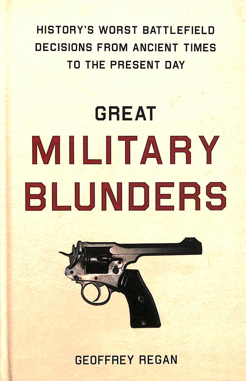 G REGAN - Great Military Blunders