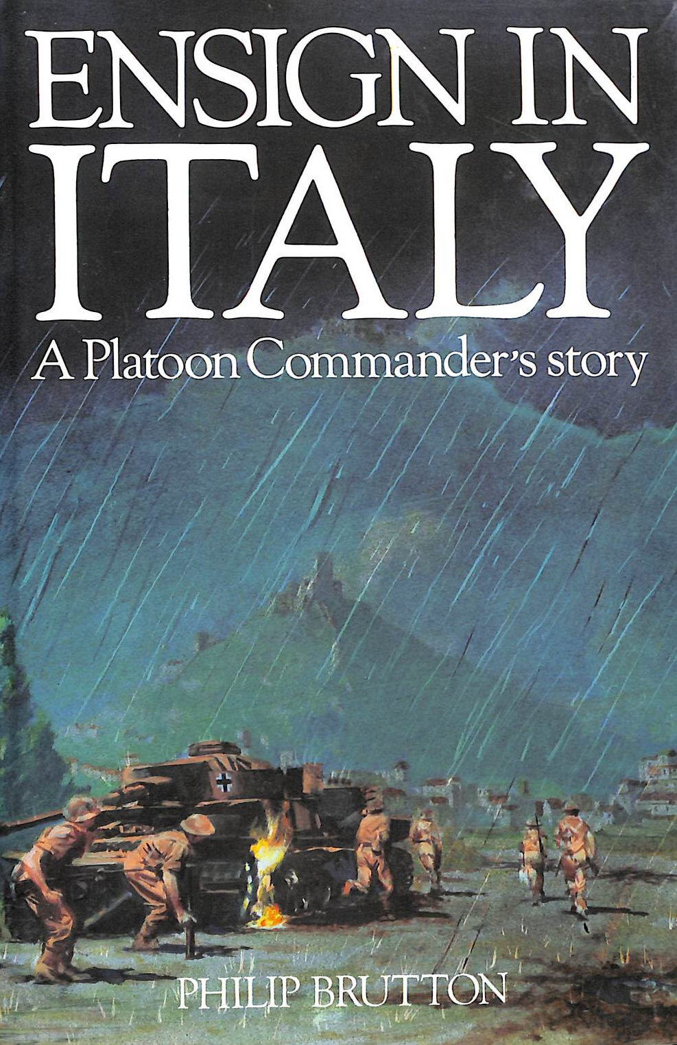 BRUTTON, PHILIP - Ensign in Italy: Eyewitness - Battle Hardened in Cassino