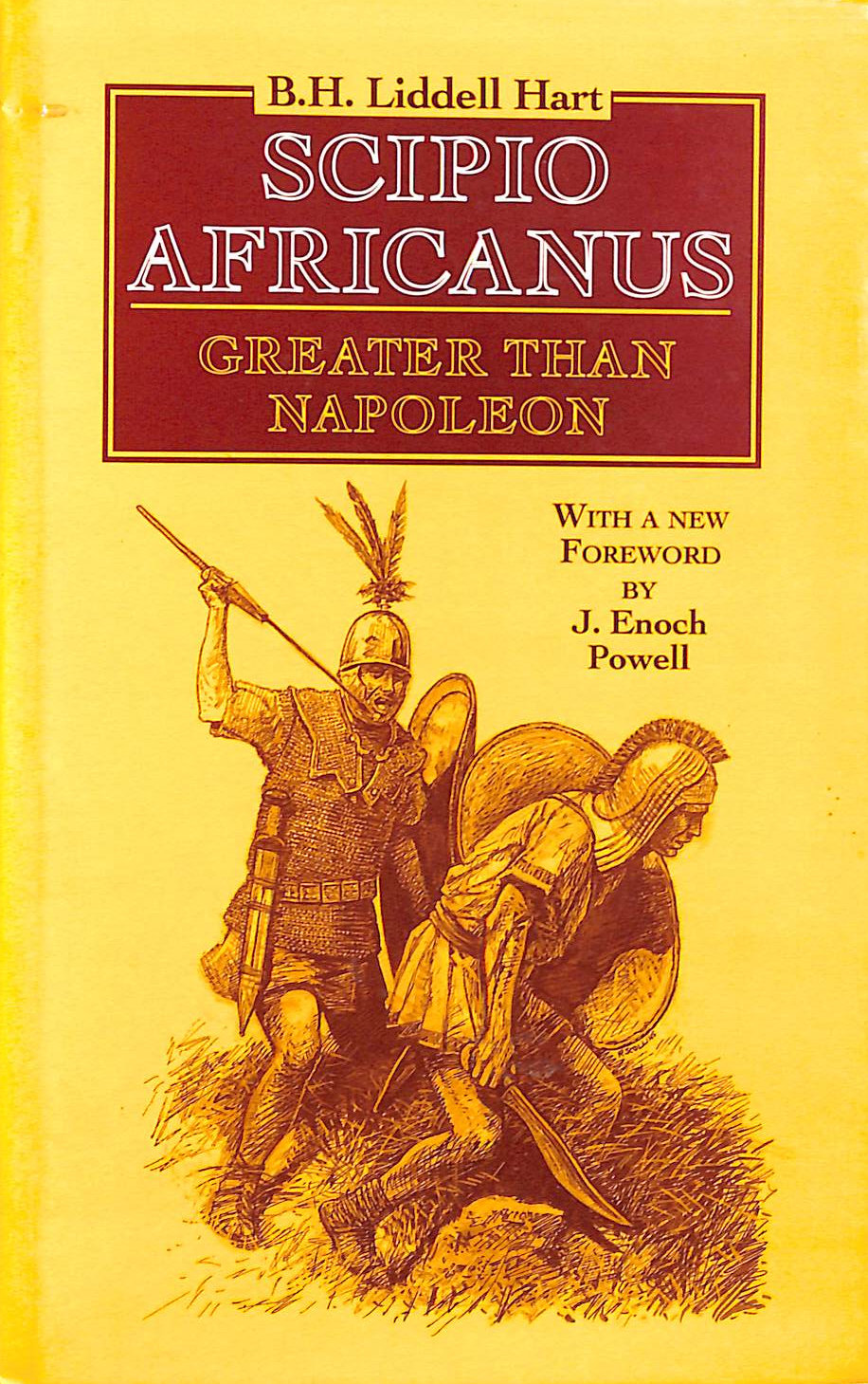 HART, B. H. LIDDELL - Scipio Africanus: A Greater Than Napoleon
