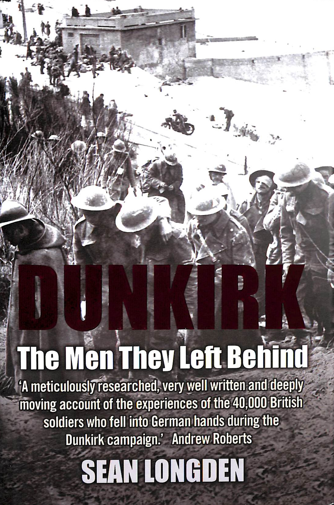 LONGDEN, SEAN - Dunkirk: The Men They Left Behind