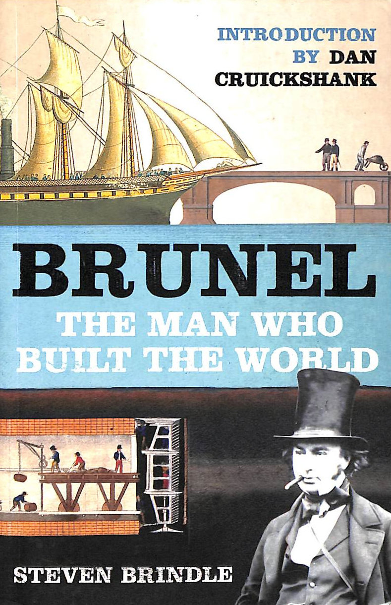 STEVEN BRINDLE - Brunel: The Man Who Built the World (Phoenix Press)