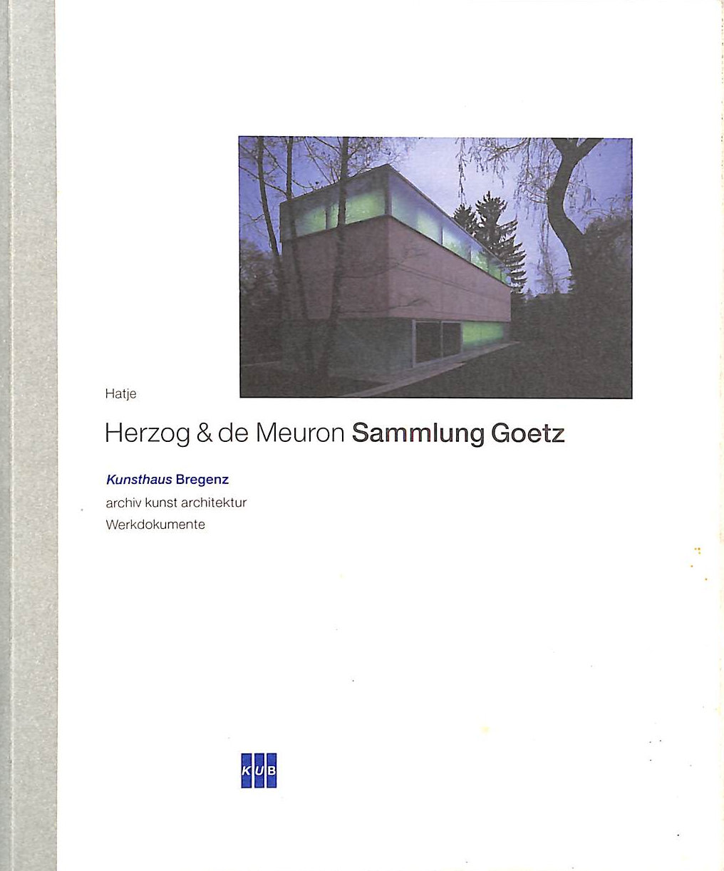 LOERS, VEIT; ETC. - Herzog and de Meuron Sammlurg Goetz: Kunsthaus Bregenz (Kunsthaus Bregenz - Werkdokumente)