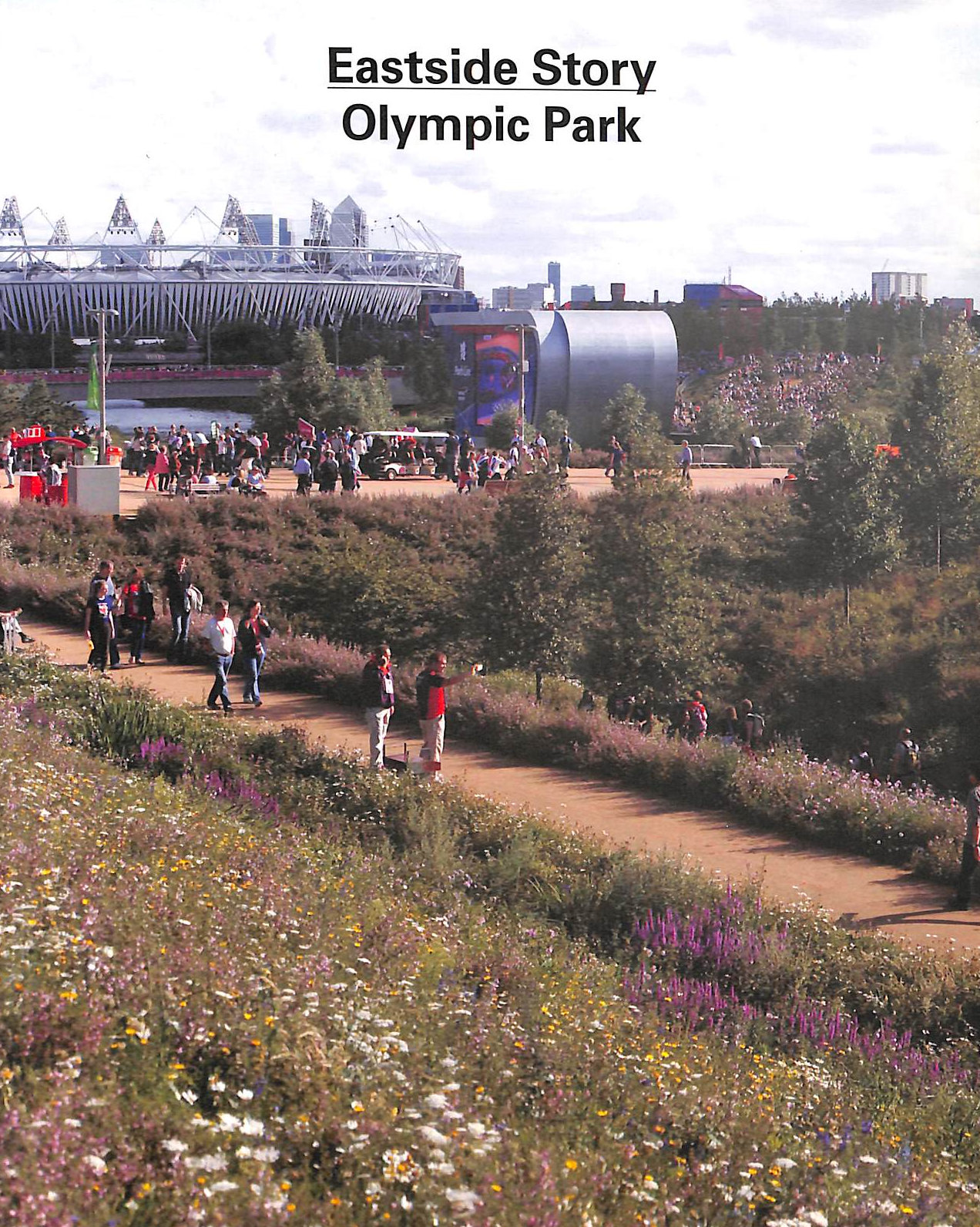 ABRAHAMS, TIM; DUFFY, FRANK; FINCH, PAUL - Eastside Story: Designing and Building the London 2012 Olympic Park