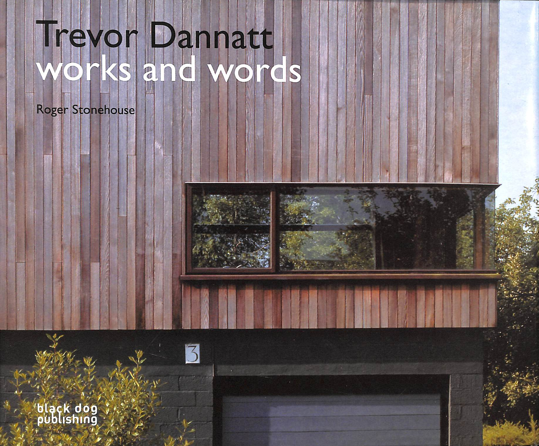 STONEHOUSE, ROGER - Trevor Dannatt: Works and Words