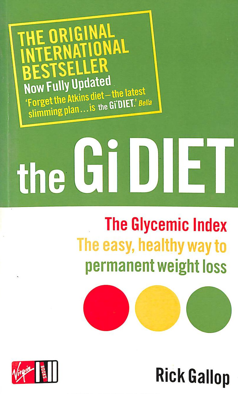GALLOP, RICK - The Gi Diet (Now Fully Updated): The Glycemic Index; The Easy, Healthy Way to Permanent Weight Loss