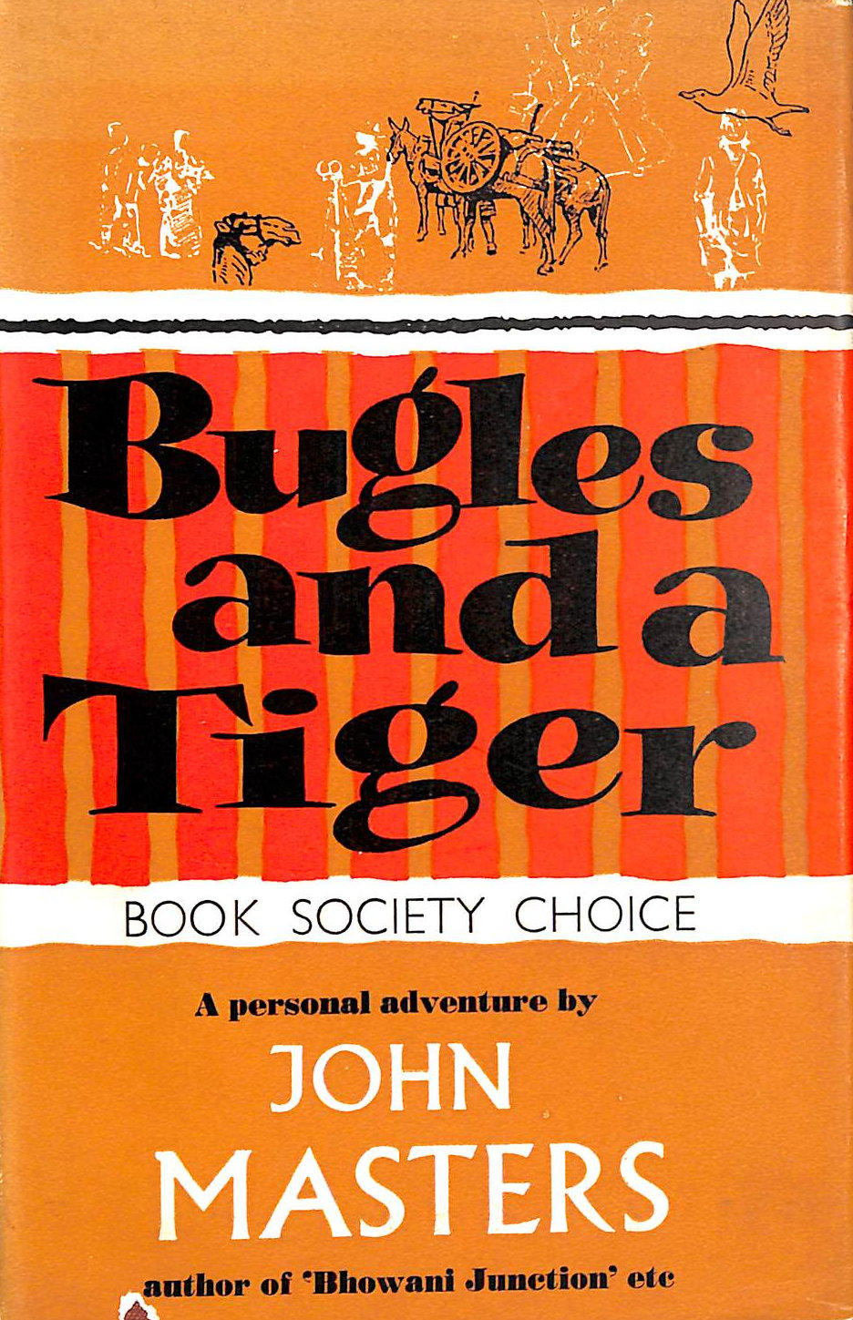 MASTERS, JOHN - Bugles and a Tiger: A Personal Adventure