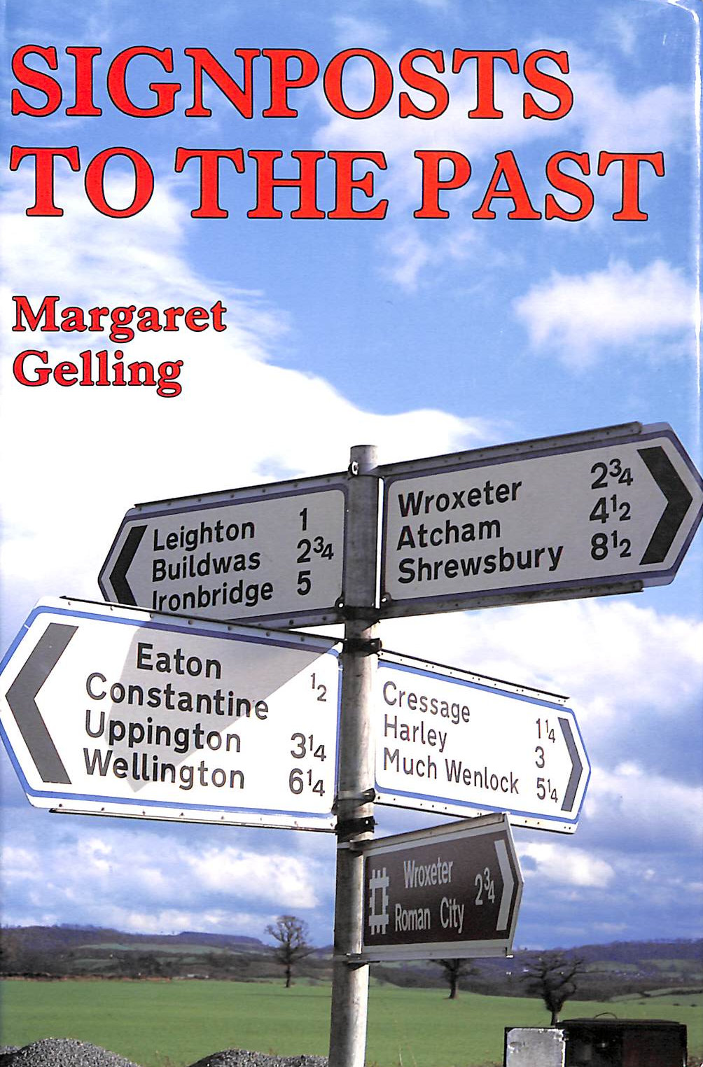 GELLING, MARGARET - Signposts to the Past: Place Names and the History of England