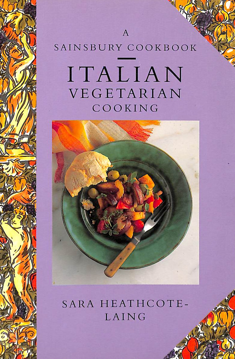HEATHCOTE-LAING, SARA. - A Sainsbury Cookbook Italian Vegetarian Cooking.