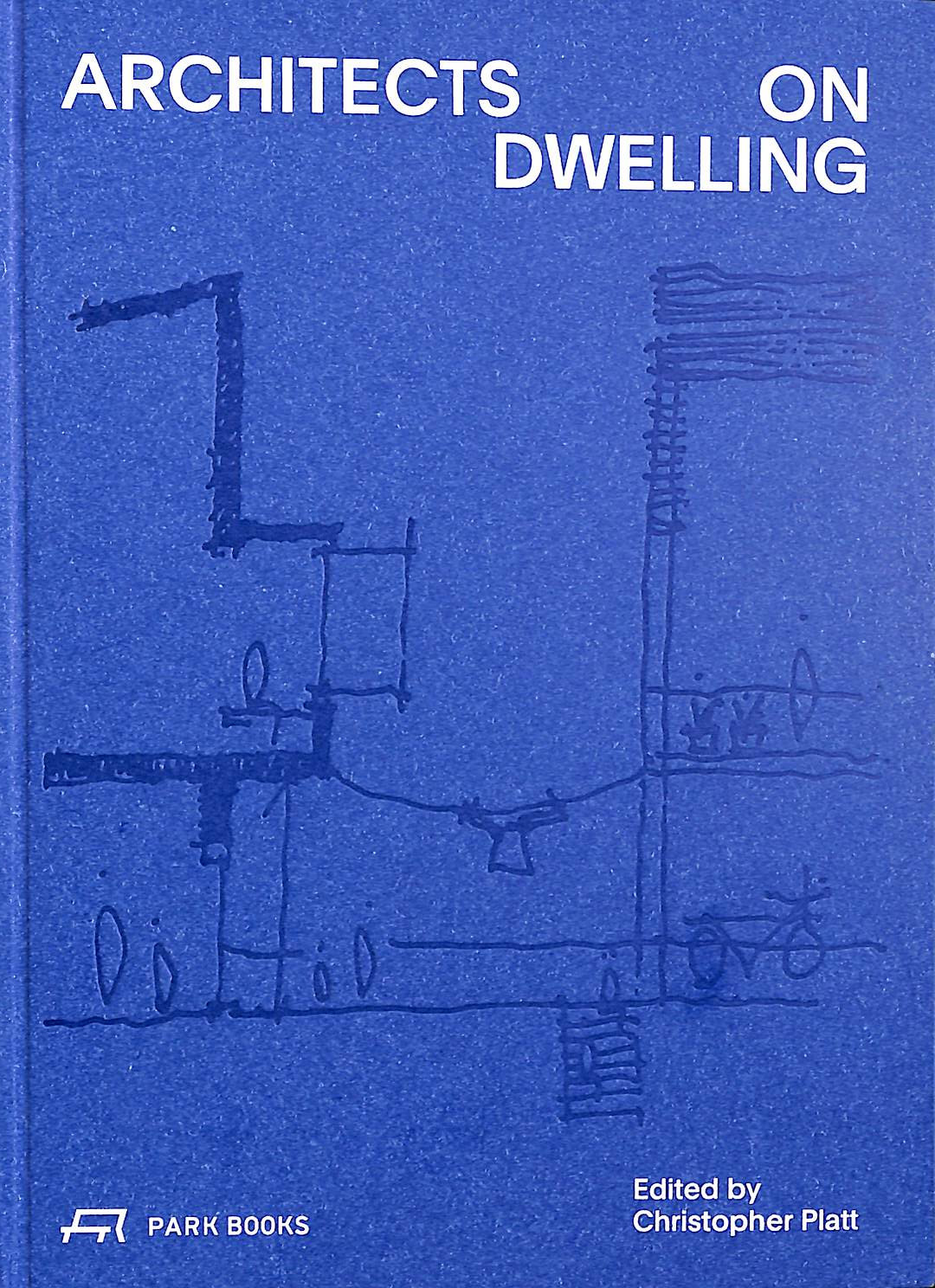 EDITED BY CHRISTOPHER PLATT - Architects on Dwelling