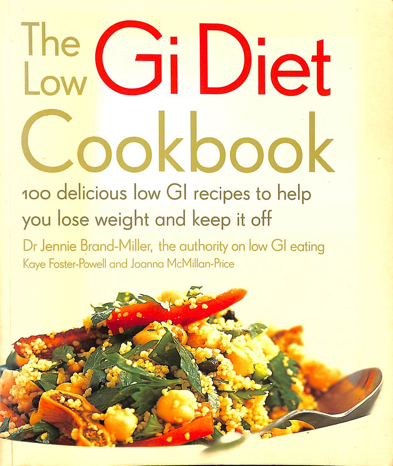 FOSTER-POWELL, KAYE; JENNIE BRAND MILLER, PROFESSOR; MCMILLAN-PRICE, JOANNA - The Low GI Diet Cookbook