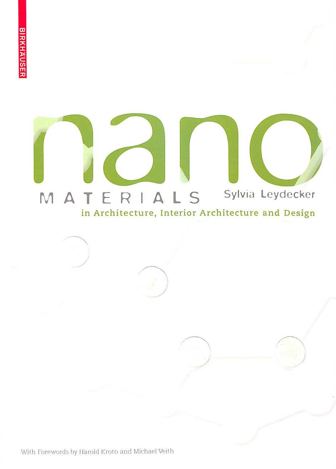 LEYDECKER, SYLVIA - Nano Materials: in Architecture, Interior Architecture and Design