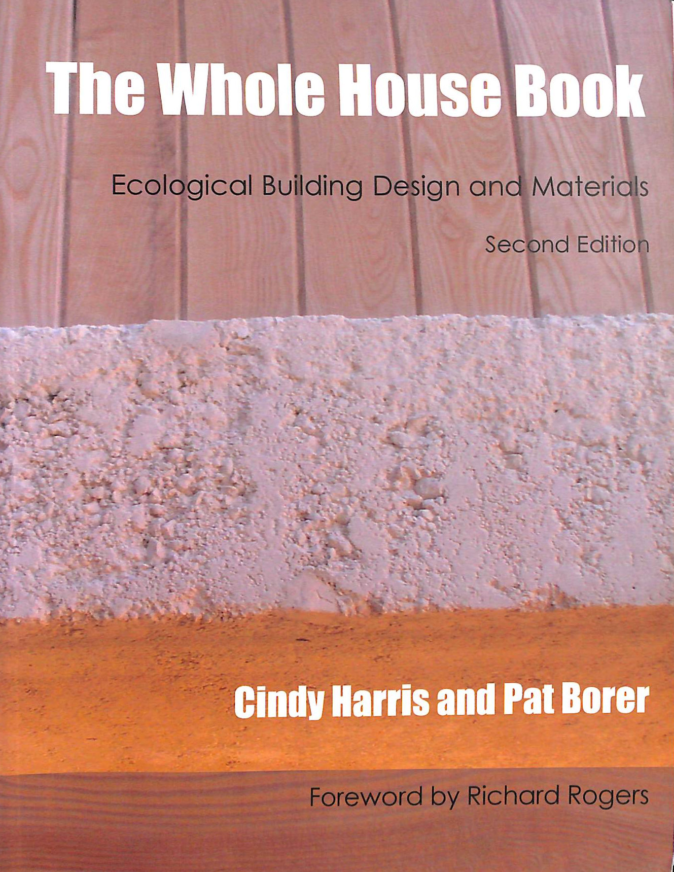 HARRIS, CINDY; BORER, PAT - The Whole House Book: Ecological Building Design and Materials (Second Edition)