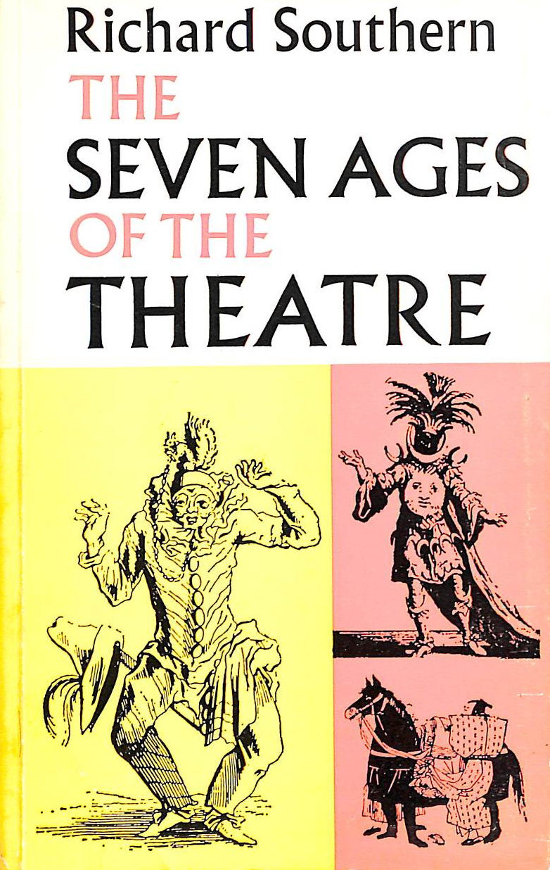 SOUTHERN, RICHARD - The Seven Ages of the Theatre