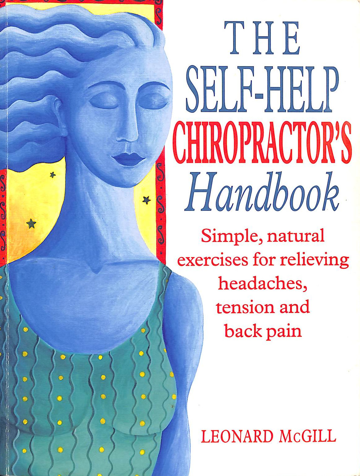 MCGILL, LEONARD - The Self-help Chiropractor's Handbook (Positive Health S.)