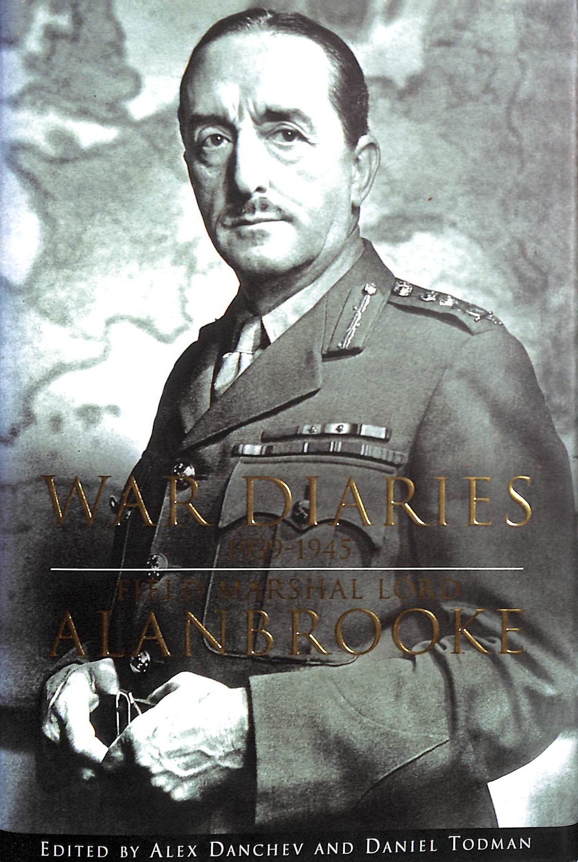 ALAN BROOKE ALANBROOKE - War Diaries 1939-1945: Field Marshal Lord Alanbrooke