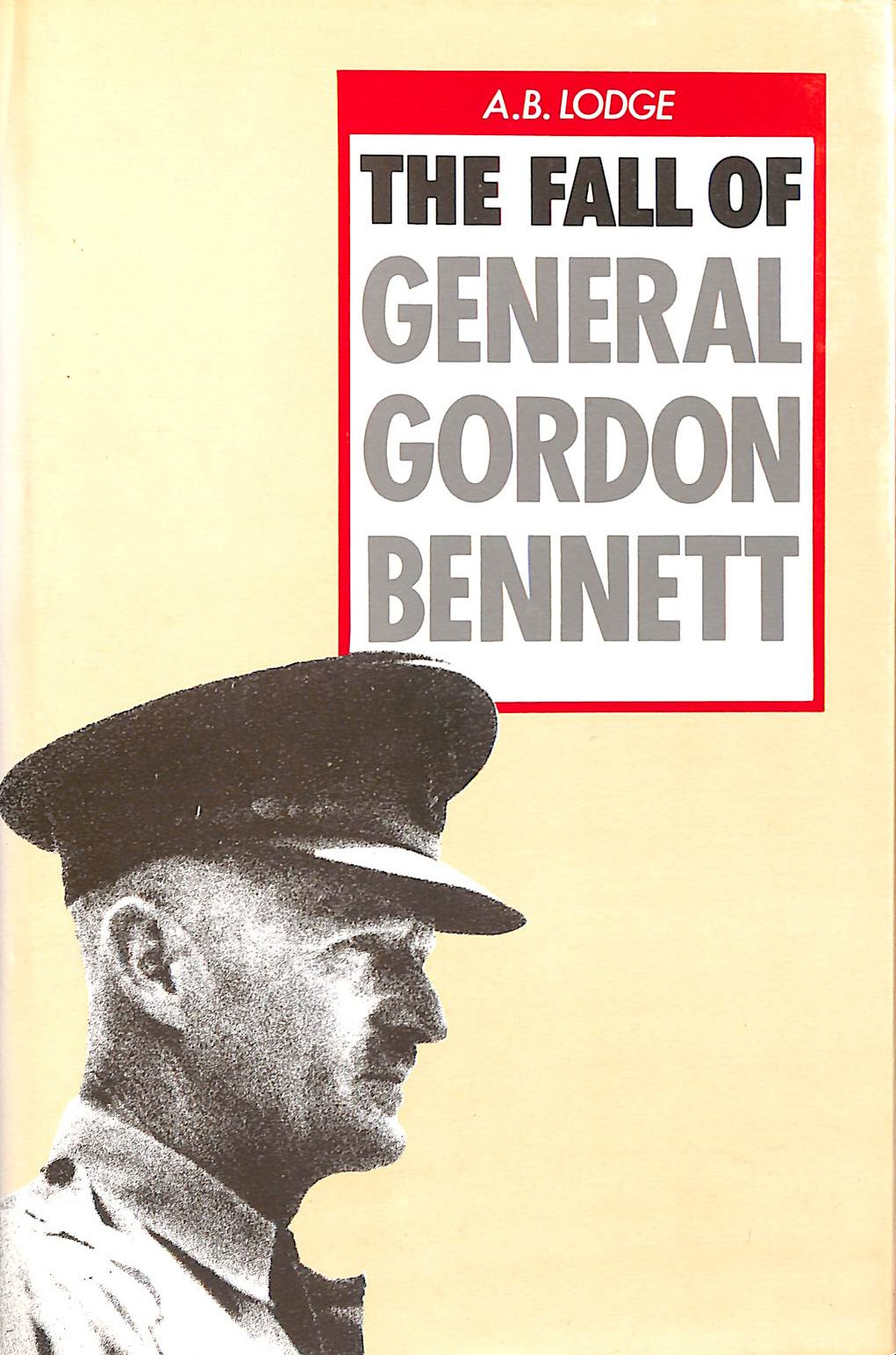 AB LODGE - The Fall of General Gordon Bennett
