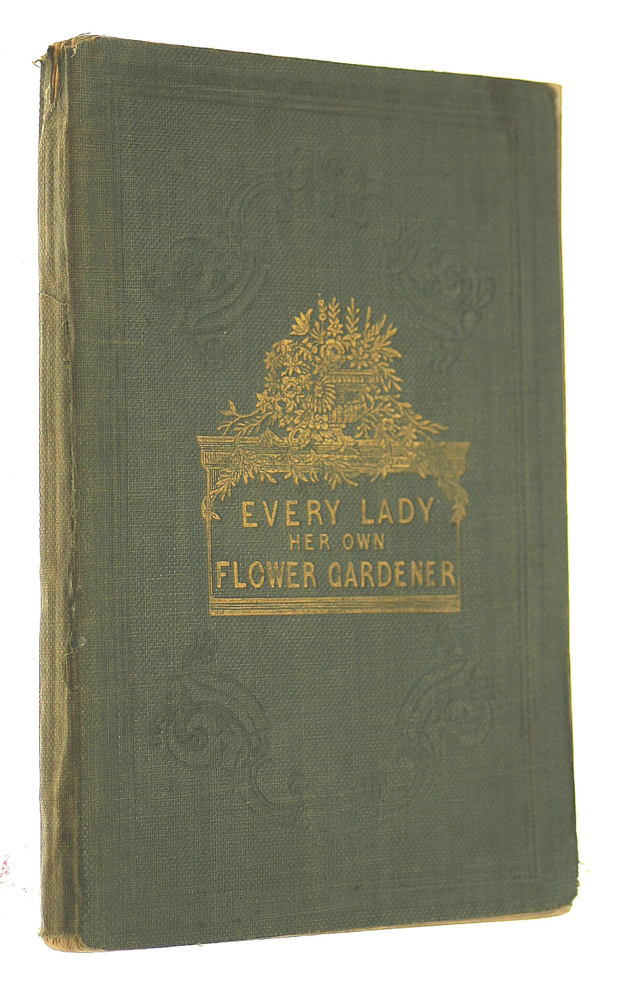JOHNSON, LOUISA - Every Lady Her Own Flower Gardener, Containing Simple and Practical Directions for Cultivating Plants and Flowers, in the Northern and Southern States, Also Flora's Revealings