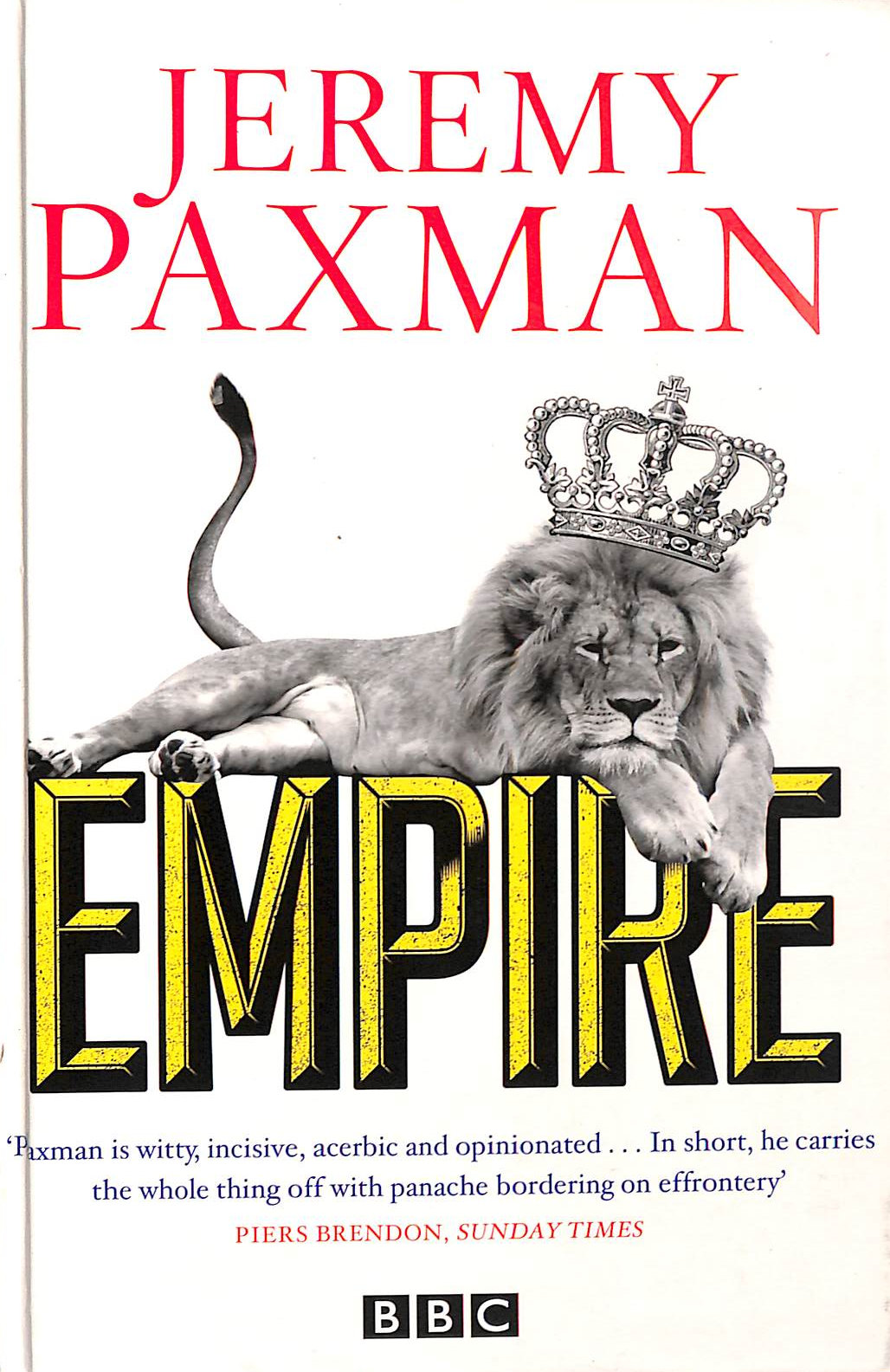 PAXMAN, JEREMY - Empire: What Ruling the World Did to the British