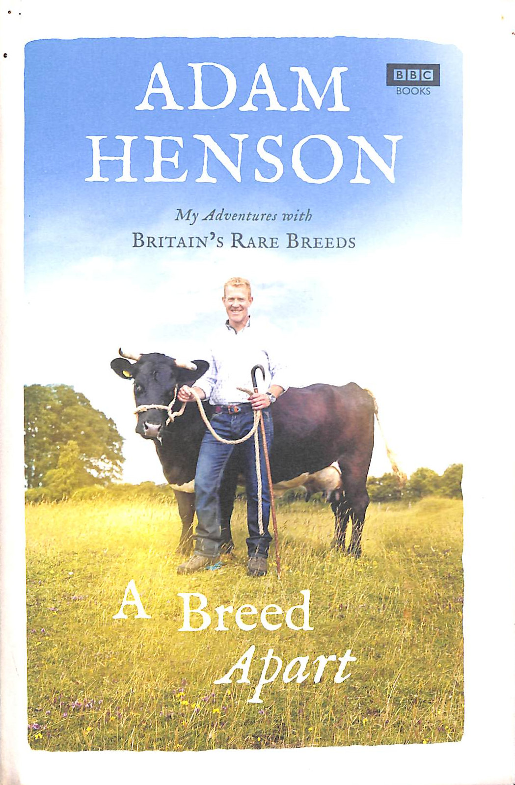 HENSON, ADAM - A Breed Apart: My Adventures with Britain's Rare Breeds