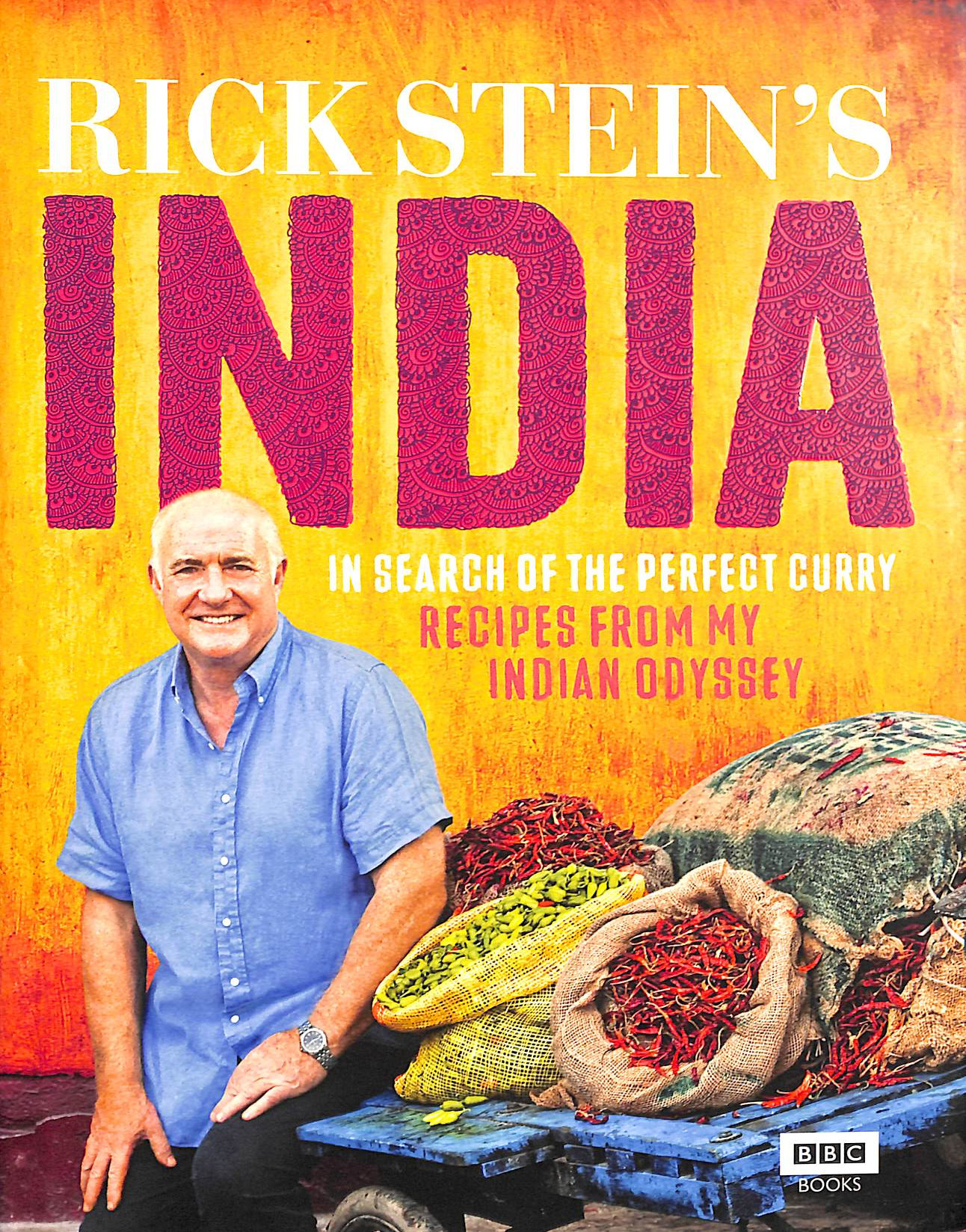 STEIN, RICK - Rick Stein's India: In Search of the Perfect Curry: Recipes from My Indian Odyssey
